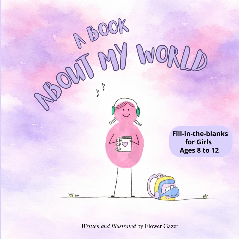 A Book About My World: Fill-In-the-blanks for Girls Ages 8 To 12 (A Book About My World Series)