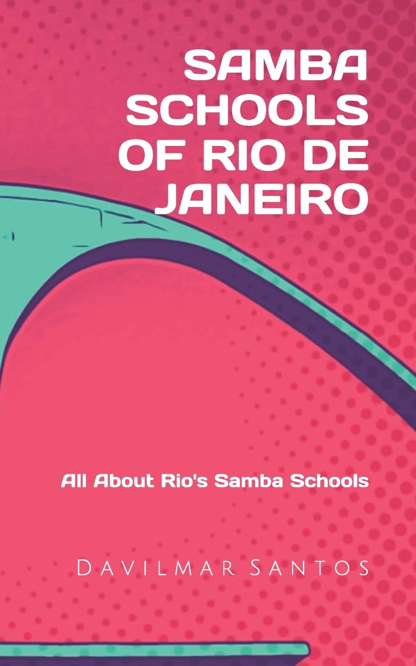 Samba Schools of Rio de Janeiro: All About Rio's Samba Schools
