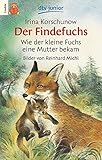 Der Findefuchs: Wie der kleine Fuchs eine Mutter bekam - Irina Korschunow