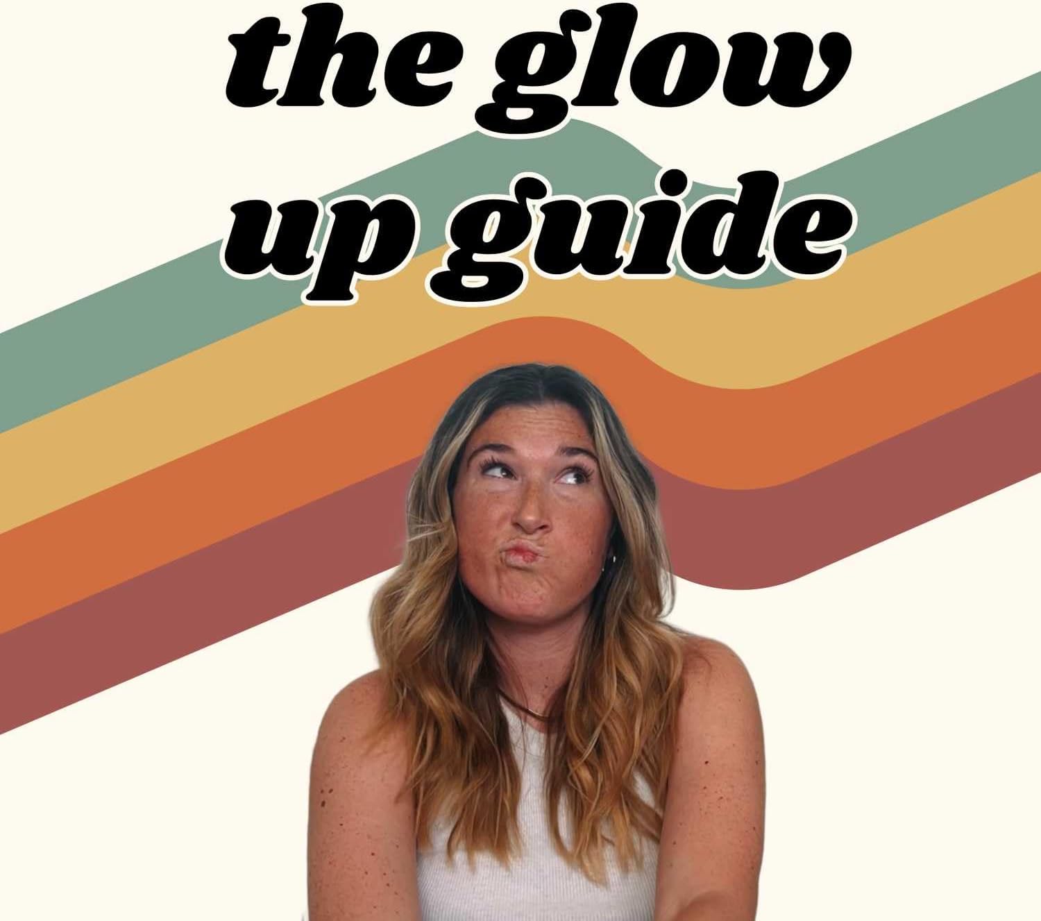 The Glow Up Guide | How to glow up your mind, body, and spirit