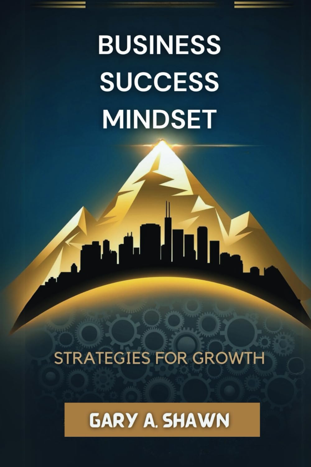 Business Success Mindset: Strategies for growth