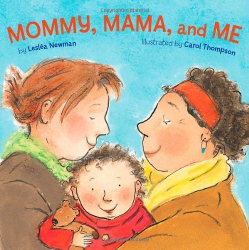 Mommy, Mama, and Me by Lesléa Newman (2009) Board book