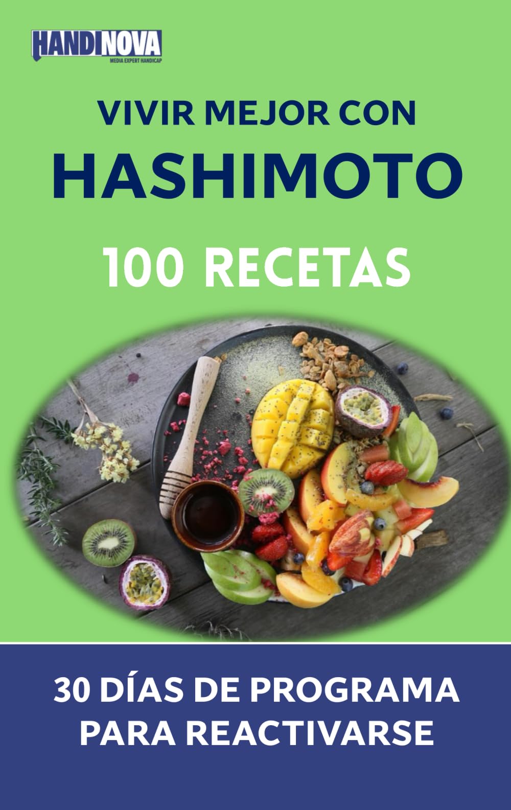 Vivir mejor con Hashimoto : 100 Recetas y 30 días de programa para reactivarse