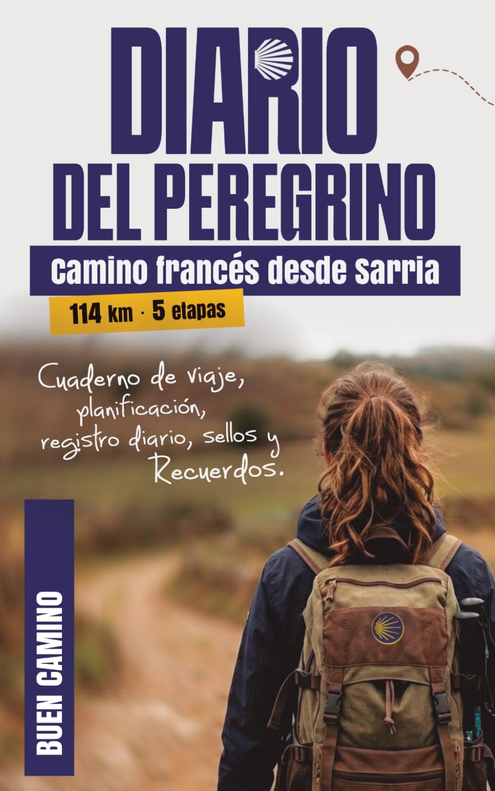 Diario del Peregrino - Camino Francés desde Sarria: Sarria - Santiago de Compostela - Cuaderno de viaje, planificación, registro diario, sellos y recuerdos (114 km - 5 etapas)