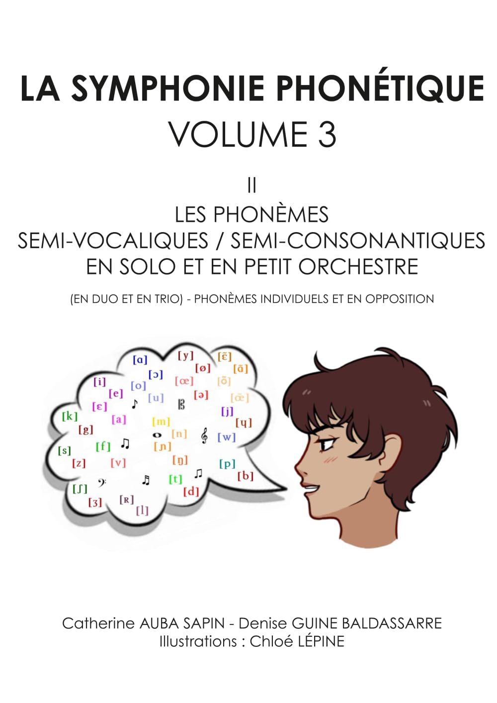 LA SYMPHONIE PHONÉTIQUE: VOLUME 3 - II - LES PHONÈMES SEMI-VOCALIQUES SEMI-CONSONANTIQUES EN SOLO ET EN PETIT ORCHESTRE (EN DUO ET EN TRIO) - PHONÈMES INDIVIDUELS ET EN OPPOSITION