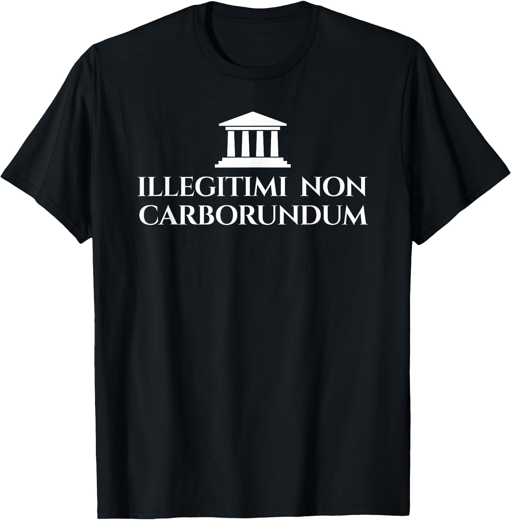 Illegitimi Non Carborundum - Funny Dog Latin phrase T-Shirt