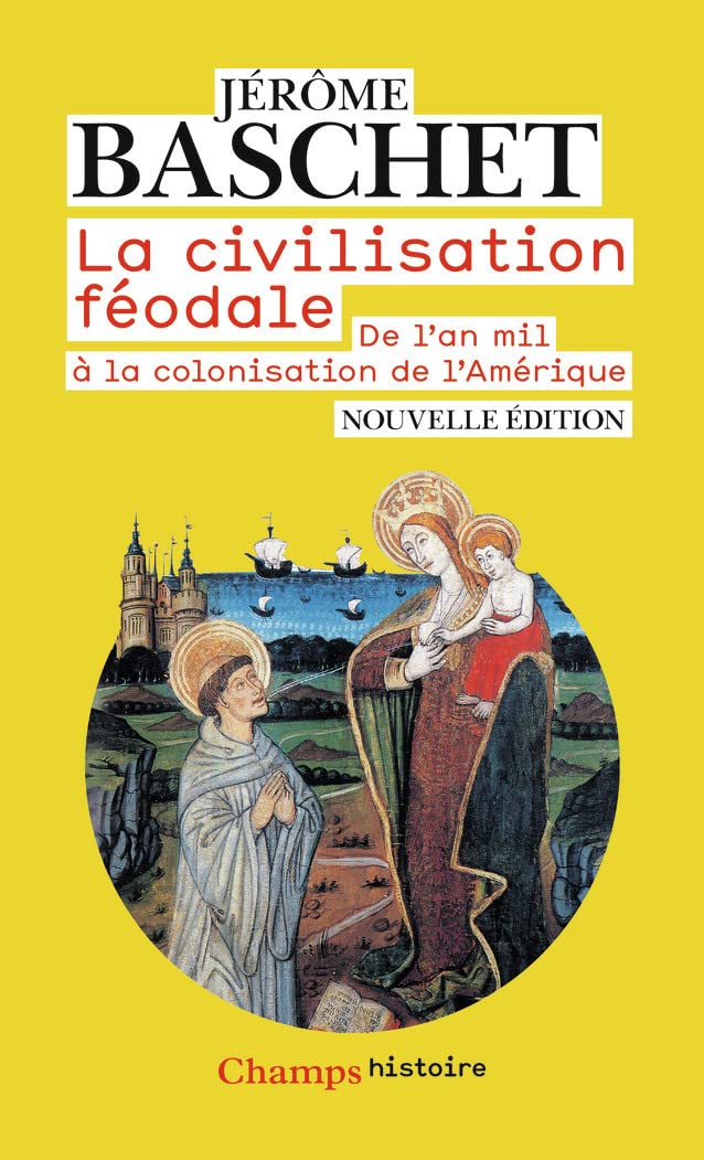 La civilisation féodale: De l'an mil à la colonisation de l'Amérique