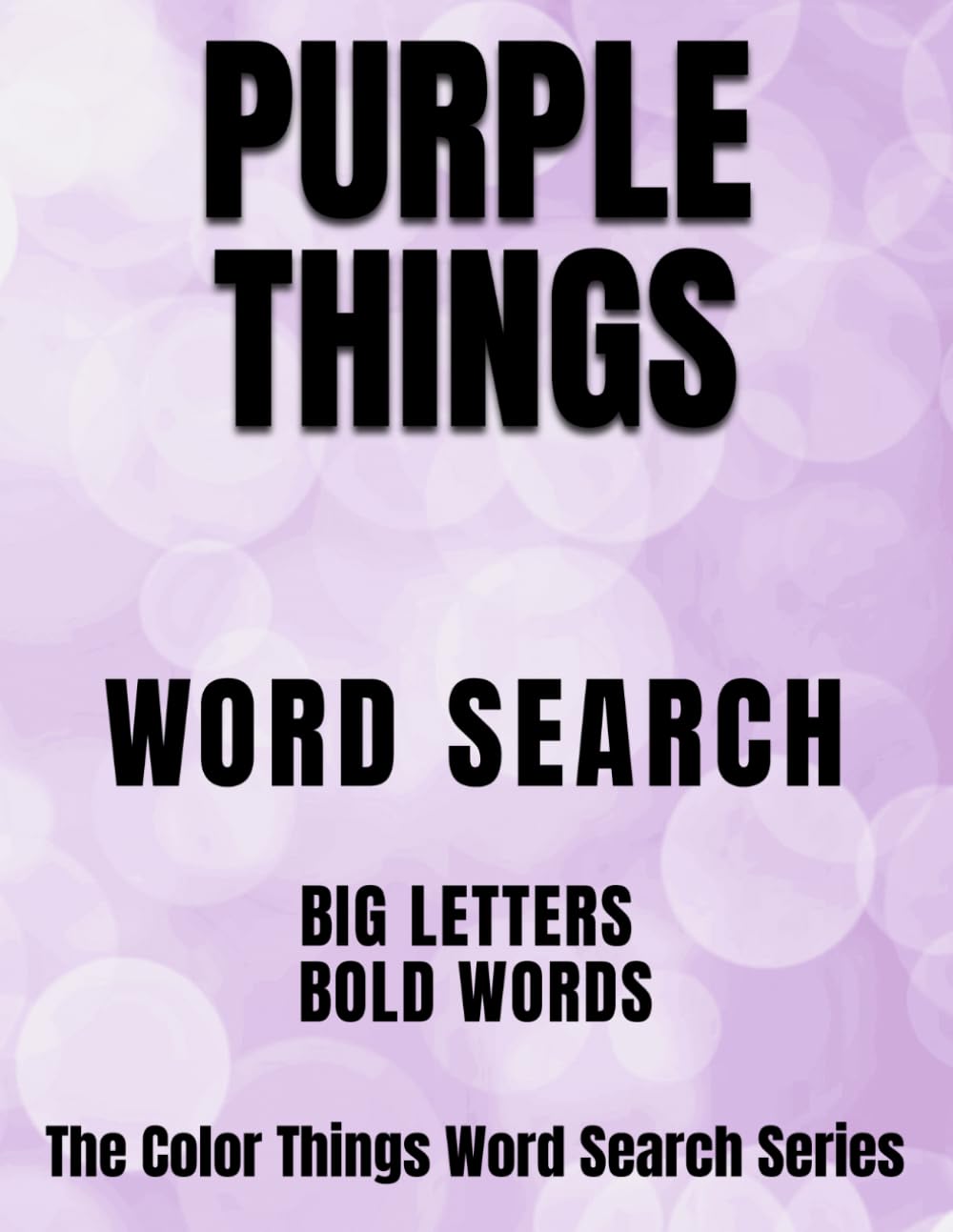 Purple Things: BIG LETTERS, BOLD WORDS — A Word Search Book (The Color Things Word Search Series)