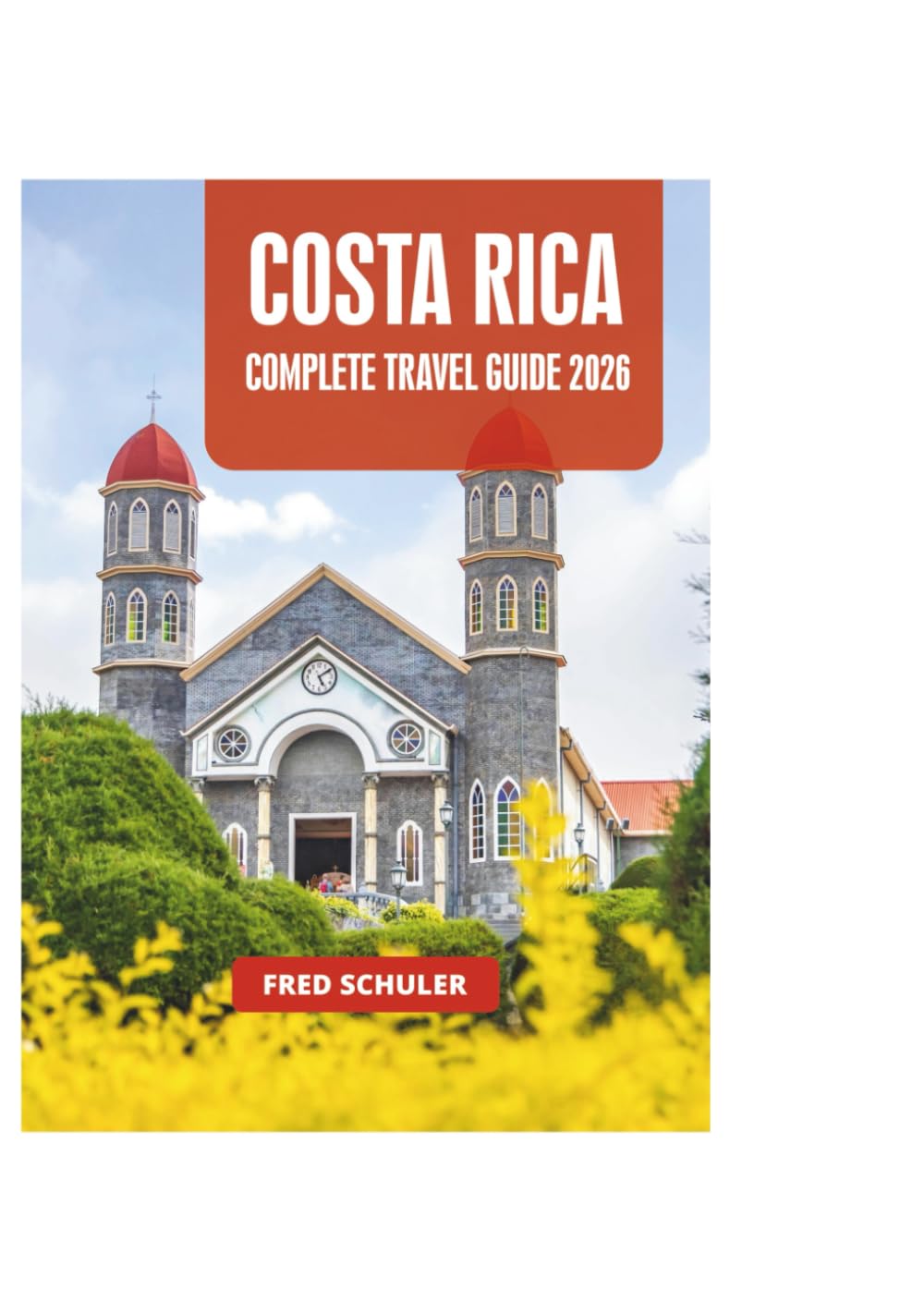 COSTA RICA COMPLETE TRAVEL GUIDE 2026