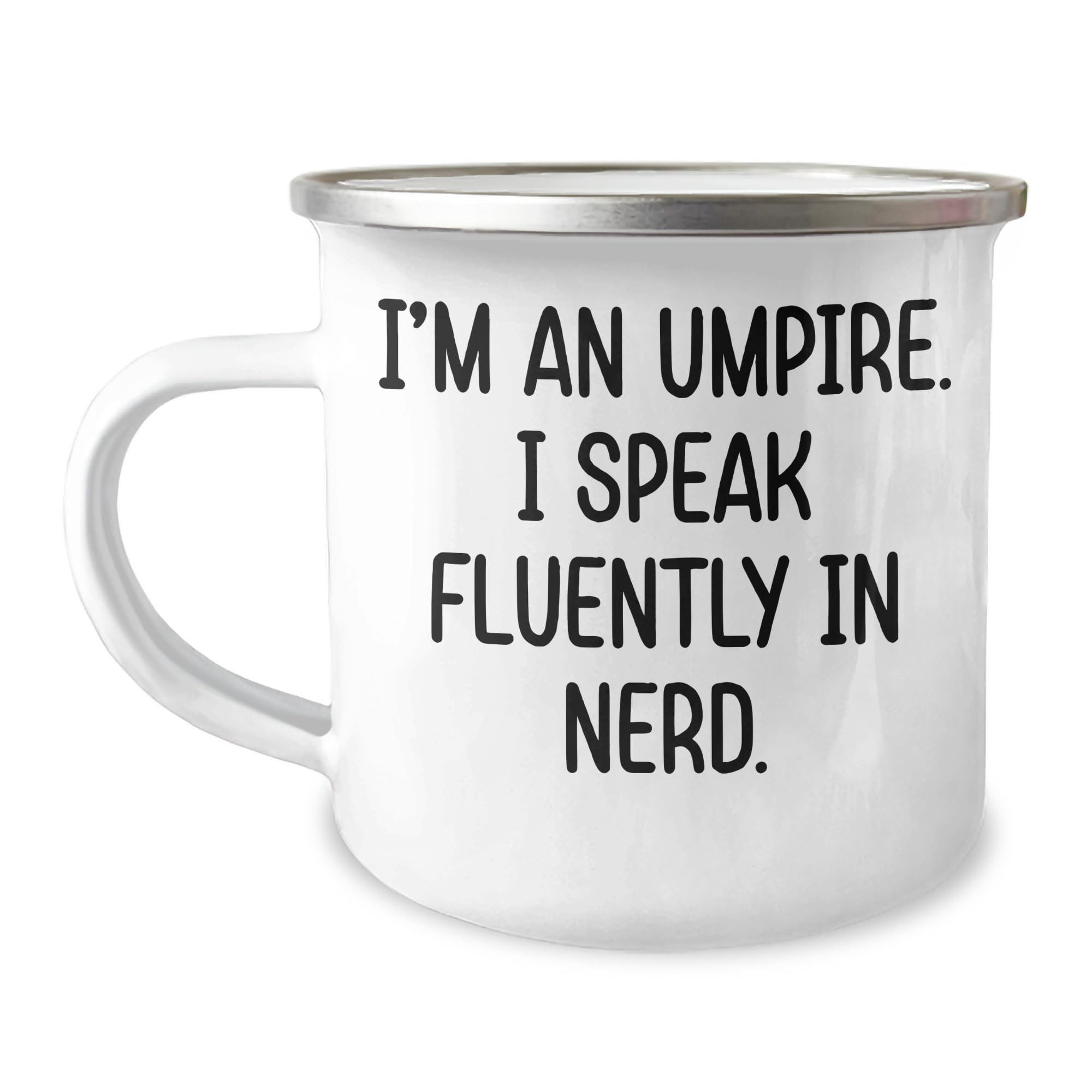 Umpire Fun Camping Mug, Perfect Birthday Unique Gift for Umpire Lovers from Friends, Gift for Umpire, Funny Quote 'I'm An Umpire. I Speak Fluently In nerd.'