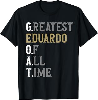 Greatest Eduardo of all time | GOAT | Eduardo T-Shirt