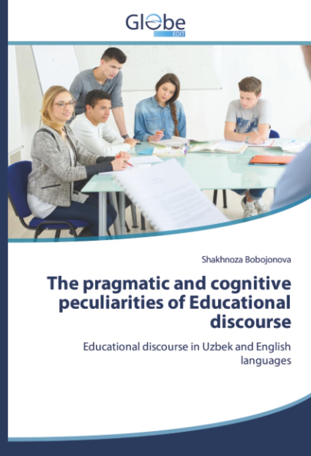 The pragmatic and cognitive peculiarities of Educational discourse: Educational discourse in Uzbek and English languages