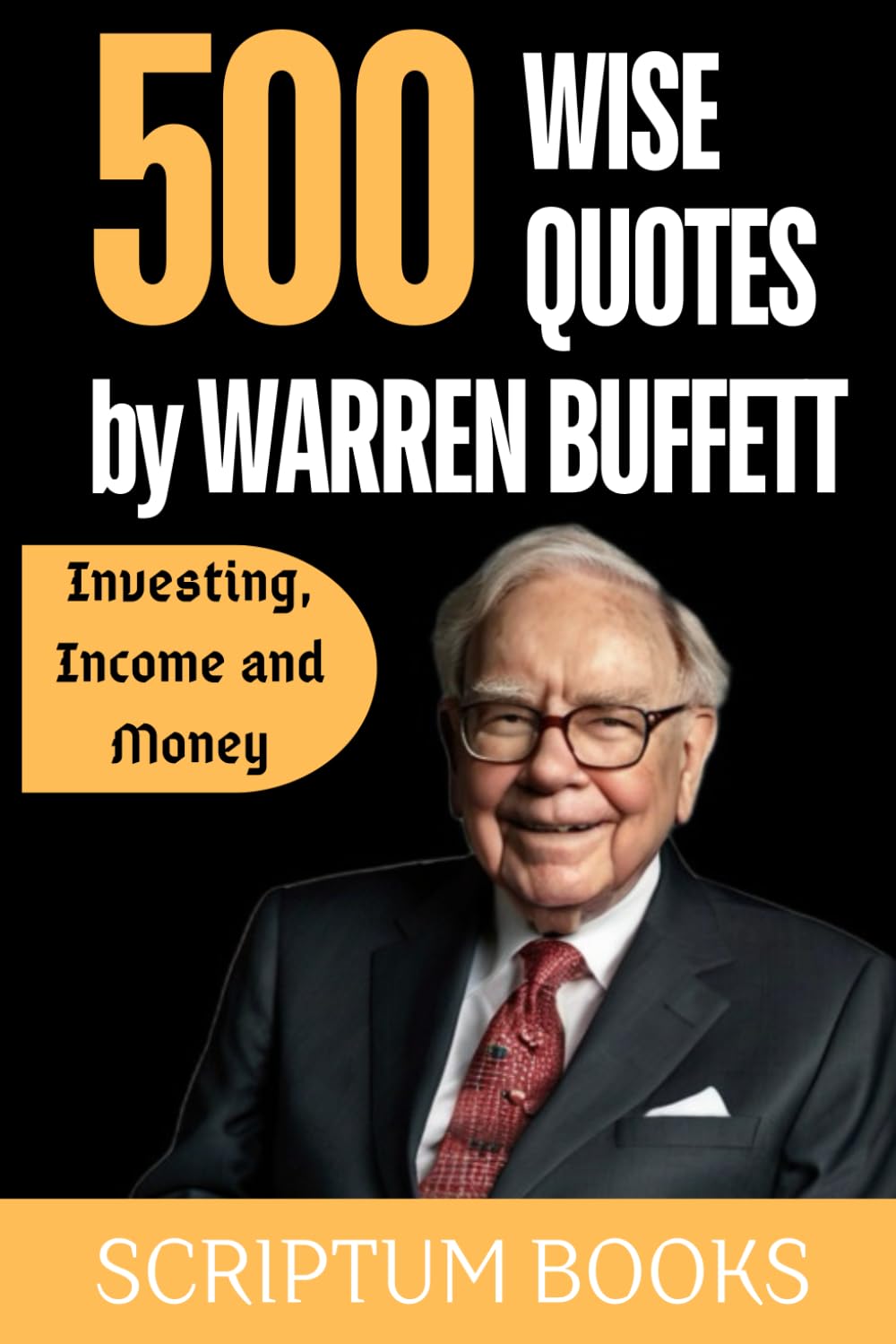 500 Wise Quotes by Warren Buffett Investing, Income and Money (500 Quotes)