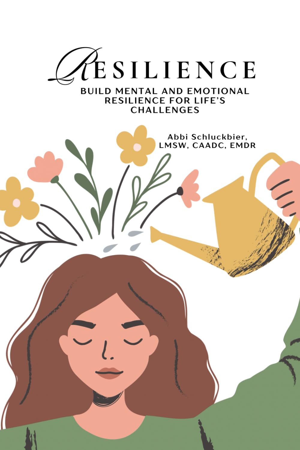 Resilience: Build Mental and Emotional Resilience for Life's Challenges
