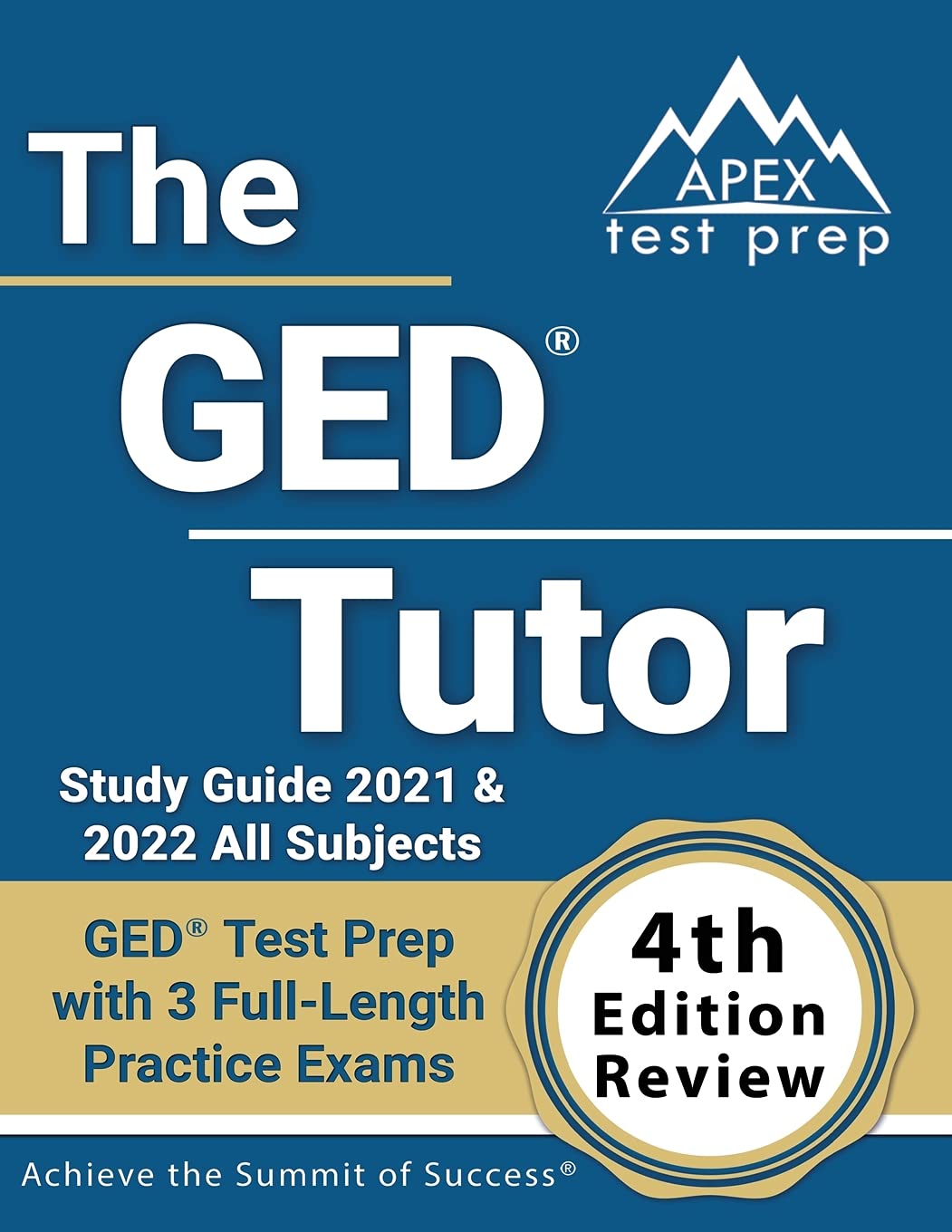 GED Tutor Study Guide 2021 and 2022 All Subjects: GED Test Prep with 3 Full-Length Practice Exams: [4th Edition Review]