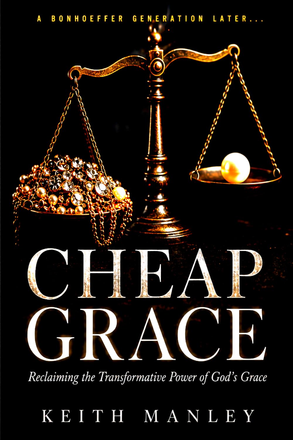 Cheap Grace: Reclaiming the Transformative Power of God's Grace