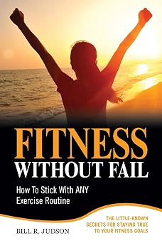 Fitness Without Fail How To Stick With ANY Exercise Routine