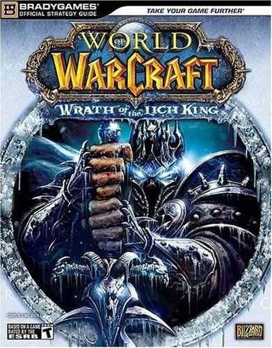 World of Warcraft: Wrath of the Lich King Official StrategyGuide (Bradygames Official Stragey Guide)