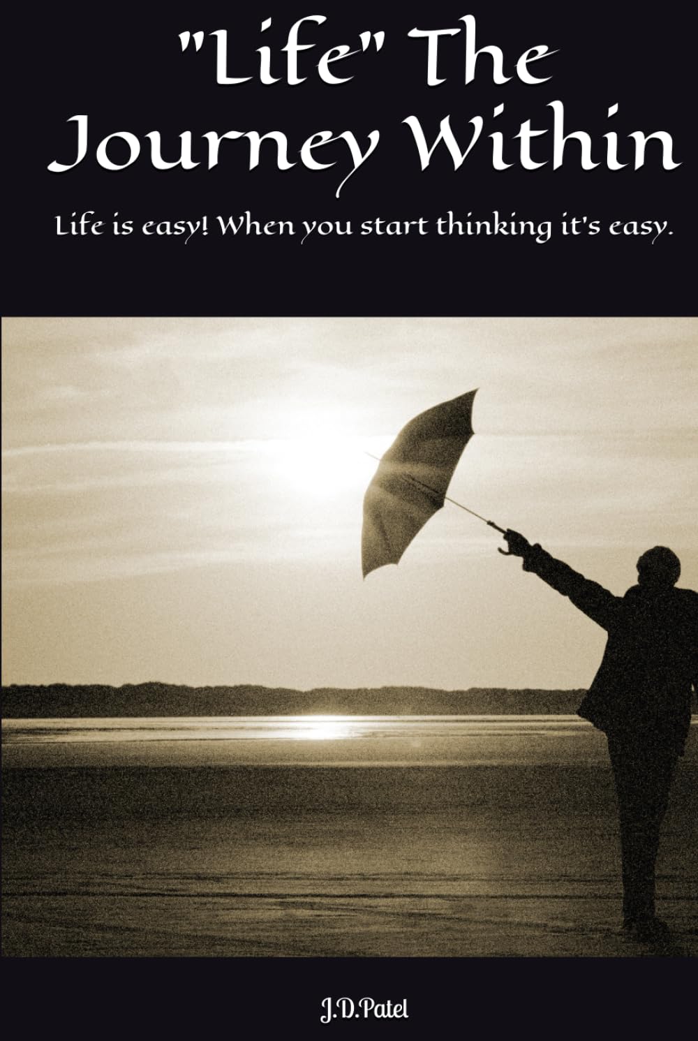 "Life" The Journey Within: Life is easy! When you start thinking it's easy.