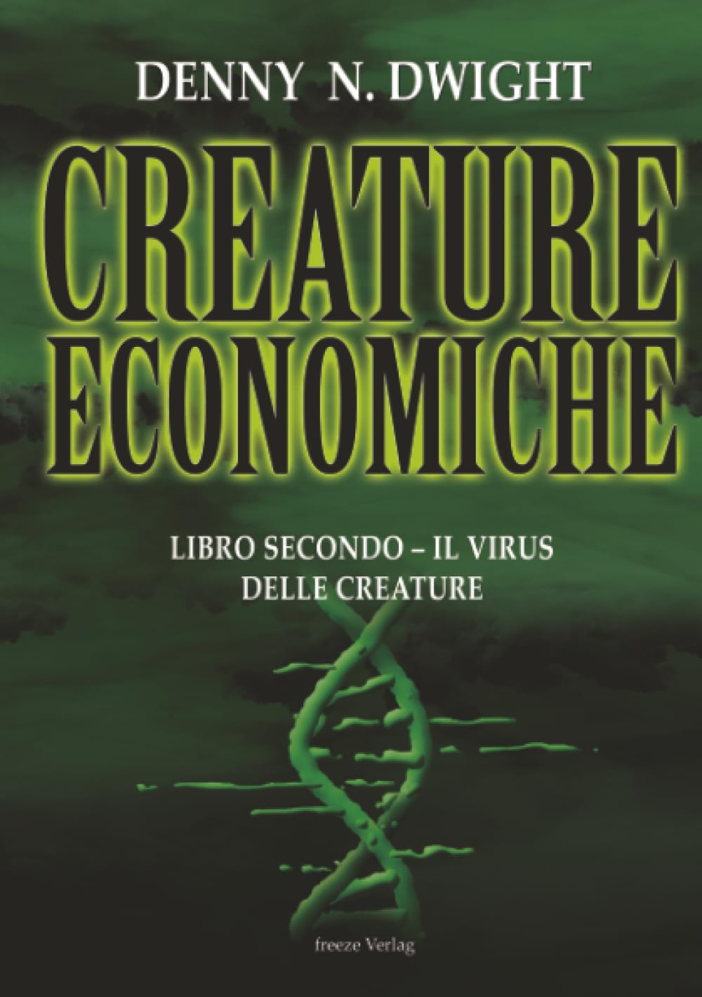 CREATURE ECONOMICHE: LIBRO SECONDO – IL VIRUS DELLE CREATURE