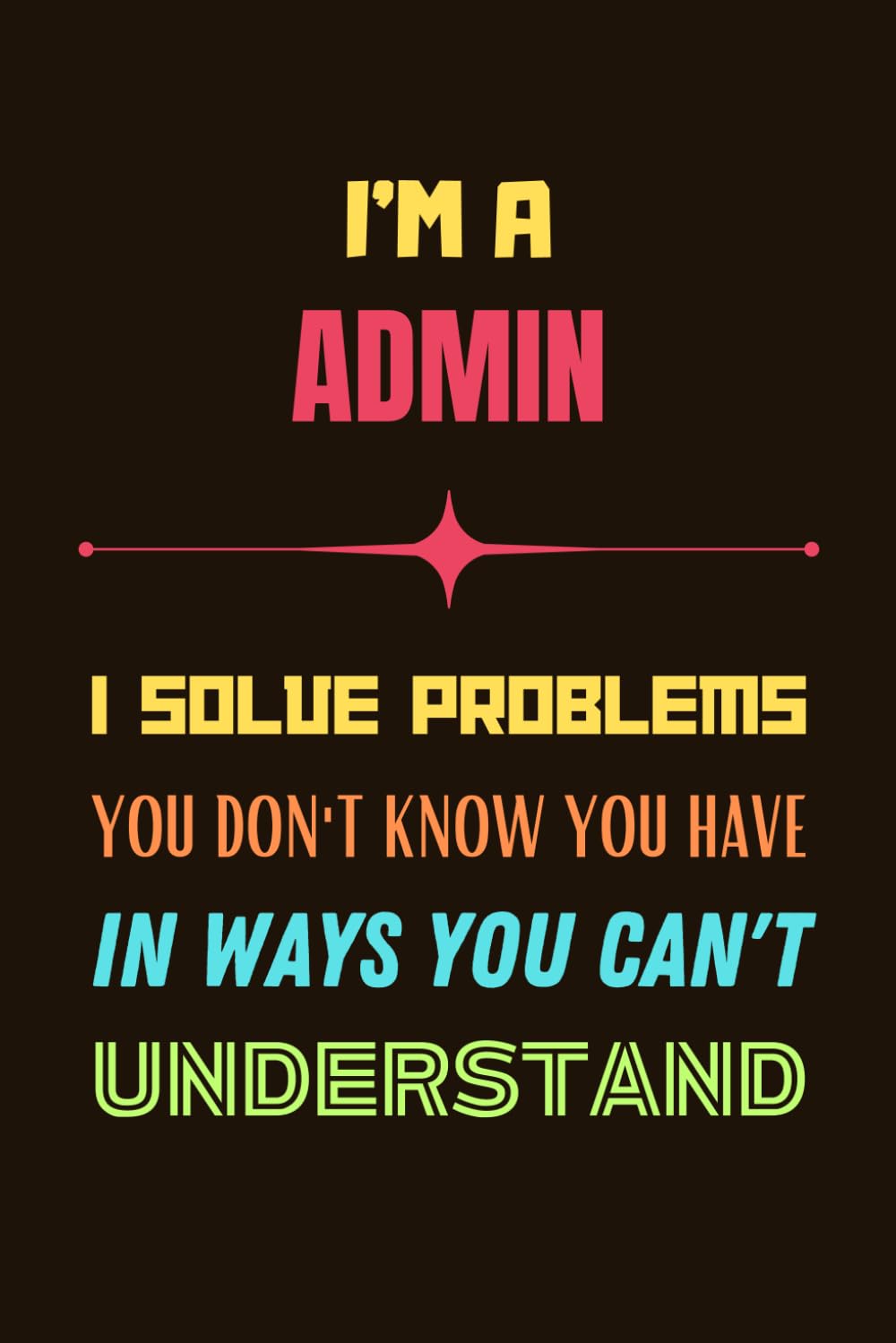 Admin Notebook: Lined Blank Journal, a Funny and Appreciation Gift to Write in