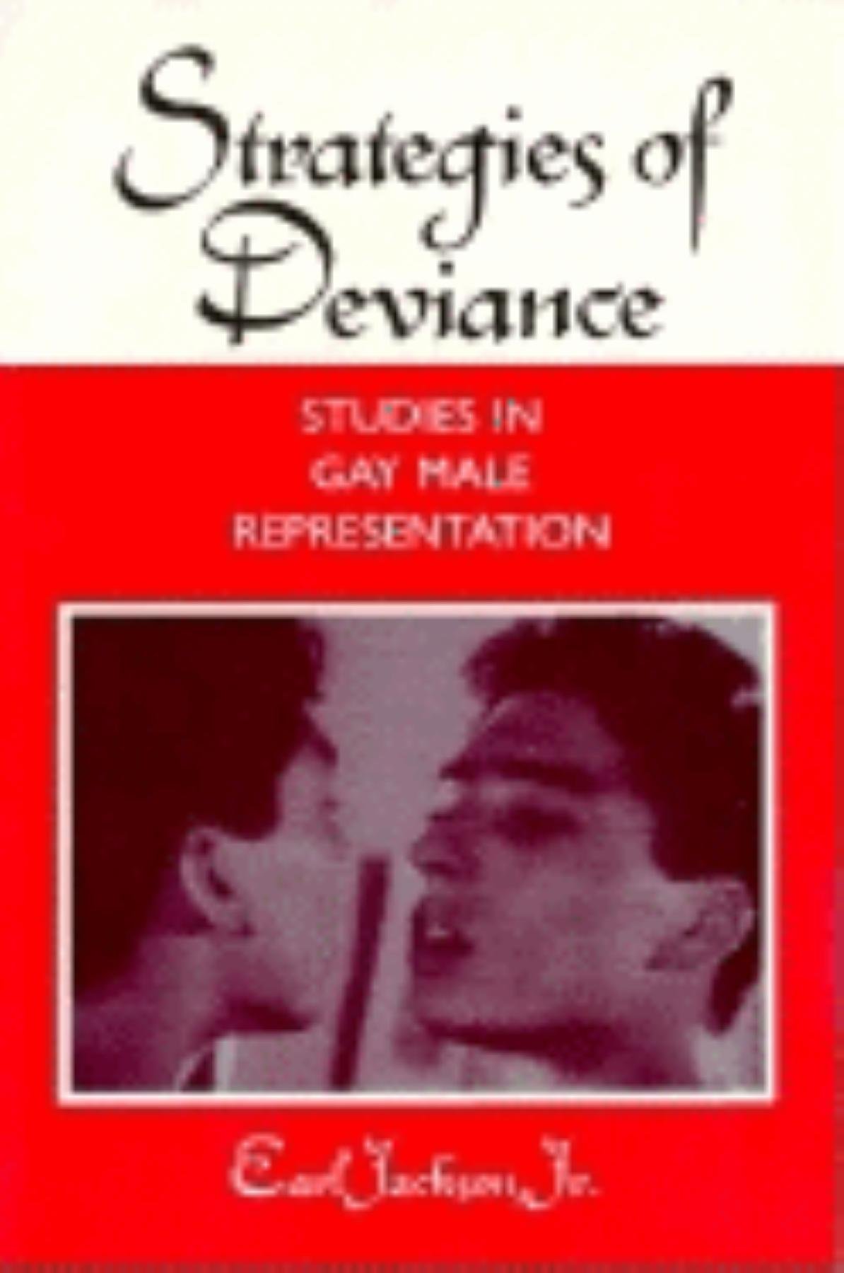 Strategies of Deviance: Studies in Gay Male Representation (Theories of Representation and Difference)