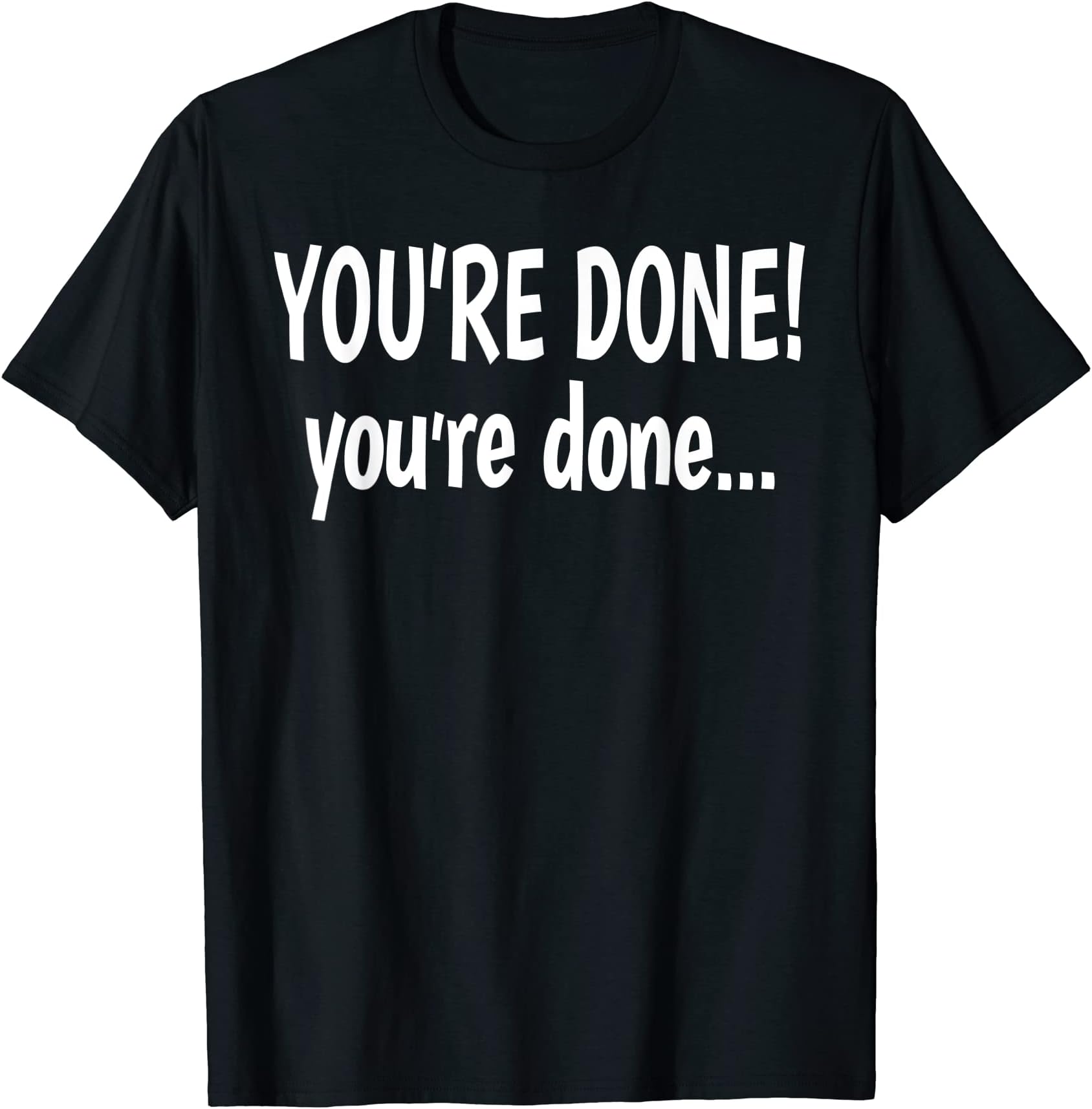 You're Done! Viral Video With Shopping Cart, Funny Meme T-Shirt
