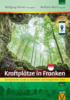Perfect Paperback Kraftplätze in Franken: Geomantischer Guide zu Kultstätten und energetischen Orten [German] Book