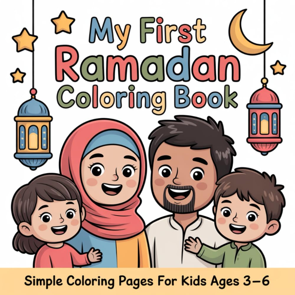 My First Ramadan Coloring Book: A Simple and Cute Coloring Book for Kids Ages 3–6