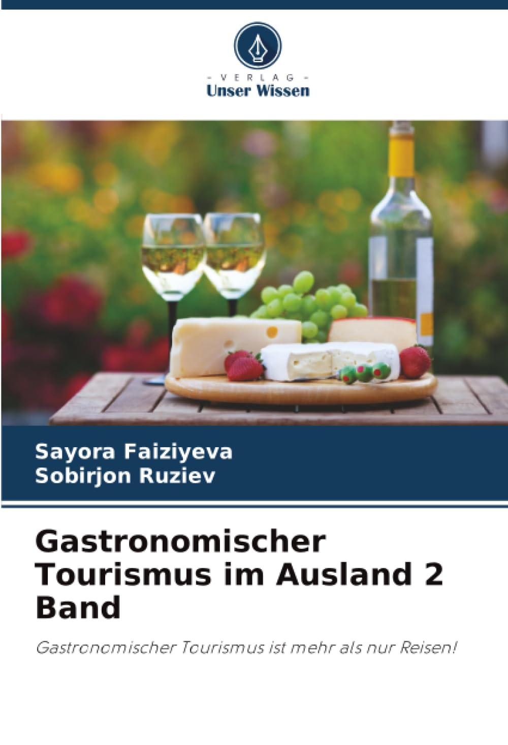 Gastronomischer Tourismus im Ausland 2 Band: Gastronomischer Tourismus ist mehr als nur Reisen!