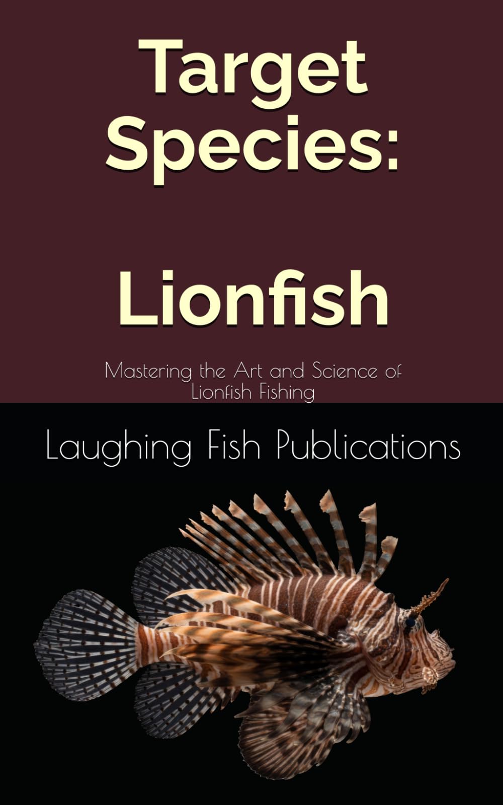 Target Species: Lionfish: Mastering the Art and Science of Lionfish Fishing