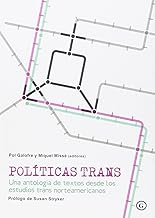 Políticas Trans: Una antología de textos desde los estudios trans norteameric (COLECCION G)