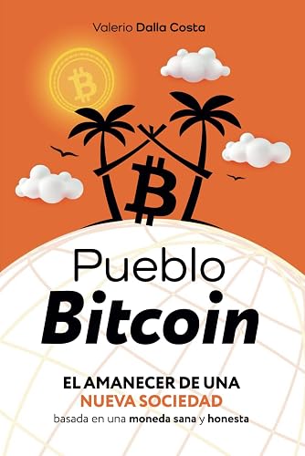 Pueblo Bitcoin: El amanecer de una nueva sociedad basada en una moneda sana y honesta