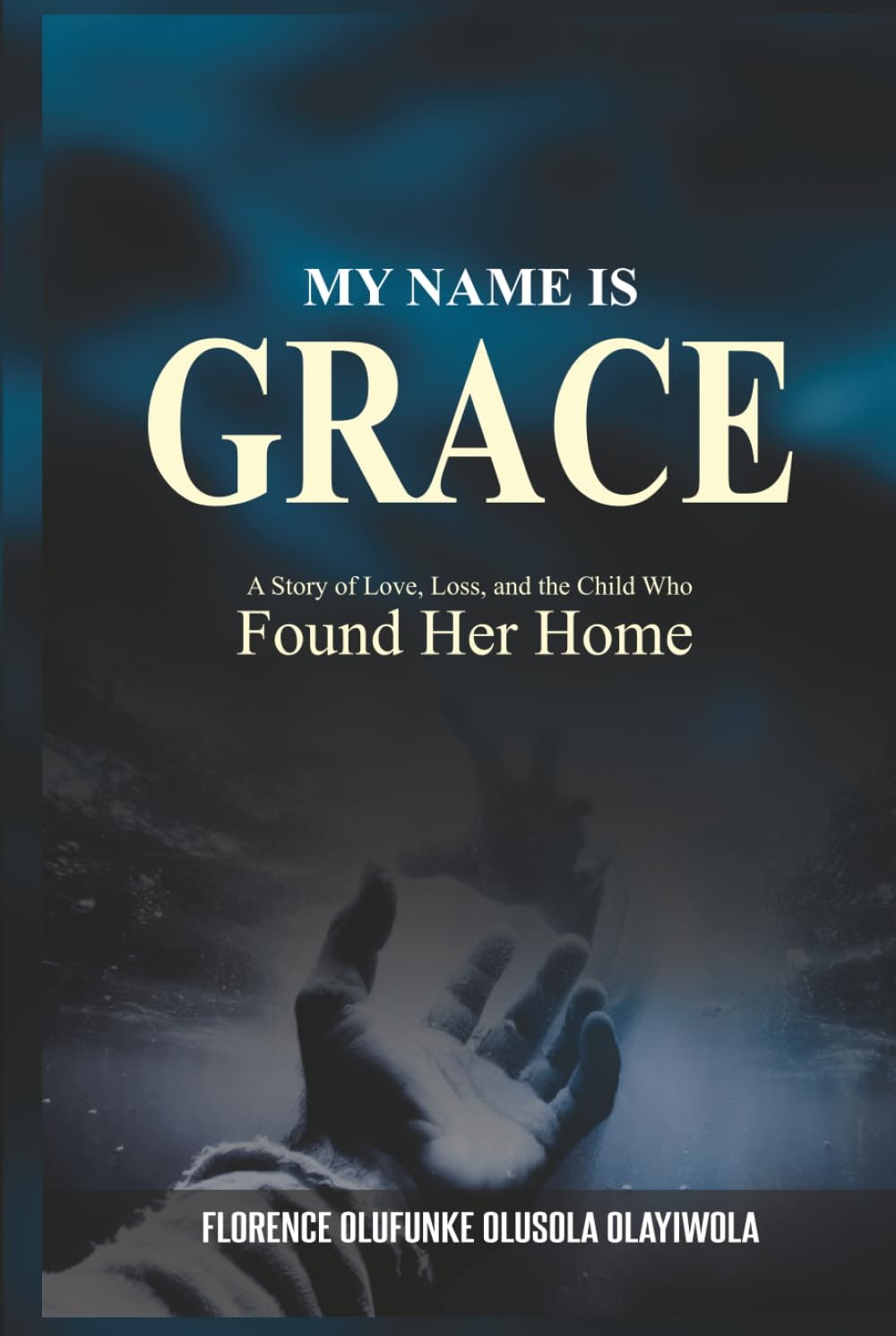 My Name Is Grace: A Story of Love, Loss, and the Child Who Found Her Home
