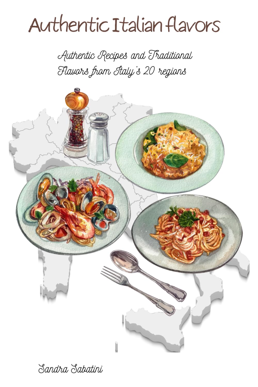 AUTHENTIC ITALIAN FLAVORS: AUTHENTIC RECIPE AND TRADITIONAL FLAVORS FROM ITALY'S 20 REGIONS