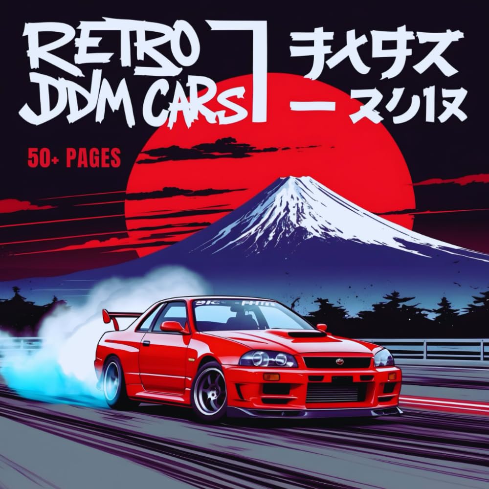 Retro Jdm Cars: +50 Pages Coloring Book japan Exciting high-speed art adventure with unique designs for all ages