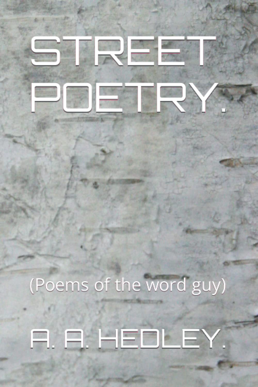STREET POETRY.: (Poems of the word guy)