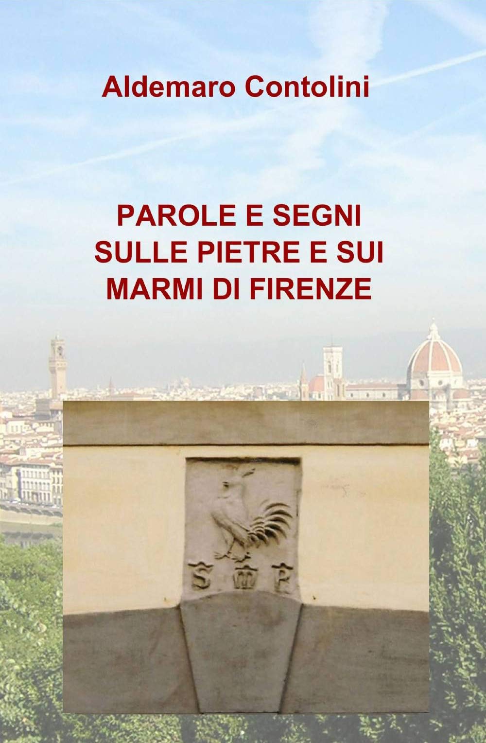 PAROLE E SEGNI SULLE PIETRE E SUI MARMI DI FIRENZE