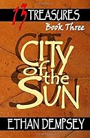 City of the Sun: 13 Treasures - Book Three 1480017604 Book Cover