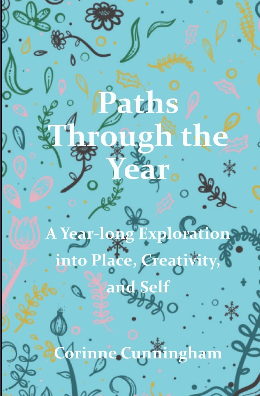 Paths Through the Year: A Year-long Exploration into Place, Creativity, and Self