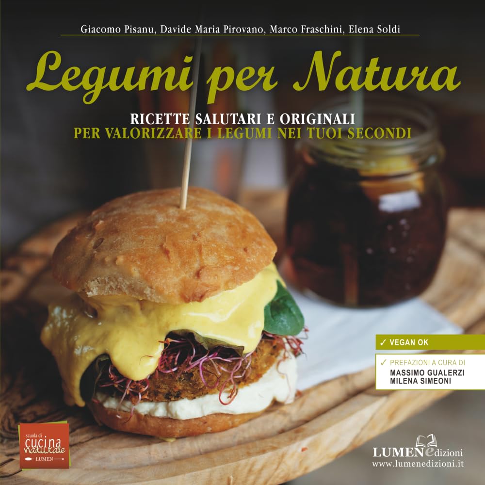 Legumi per Natura: Il Ricettario Vegano Completo. 50 Ricette Nutrienti e Sane per Cucinare Proteine Vegetali con Gusto e Creatività: Guida pratica ... (Ricettari di Cucina Naturale e Vegana)