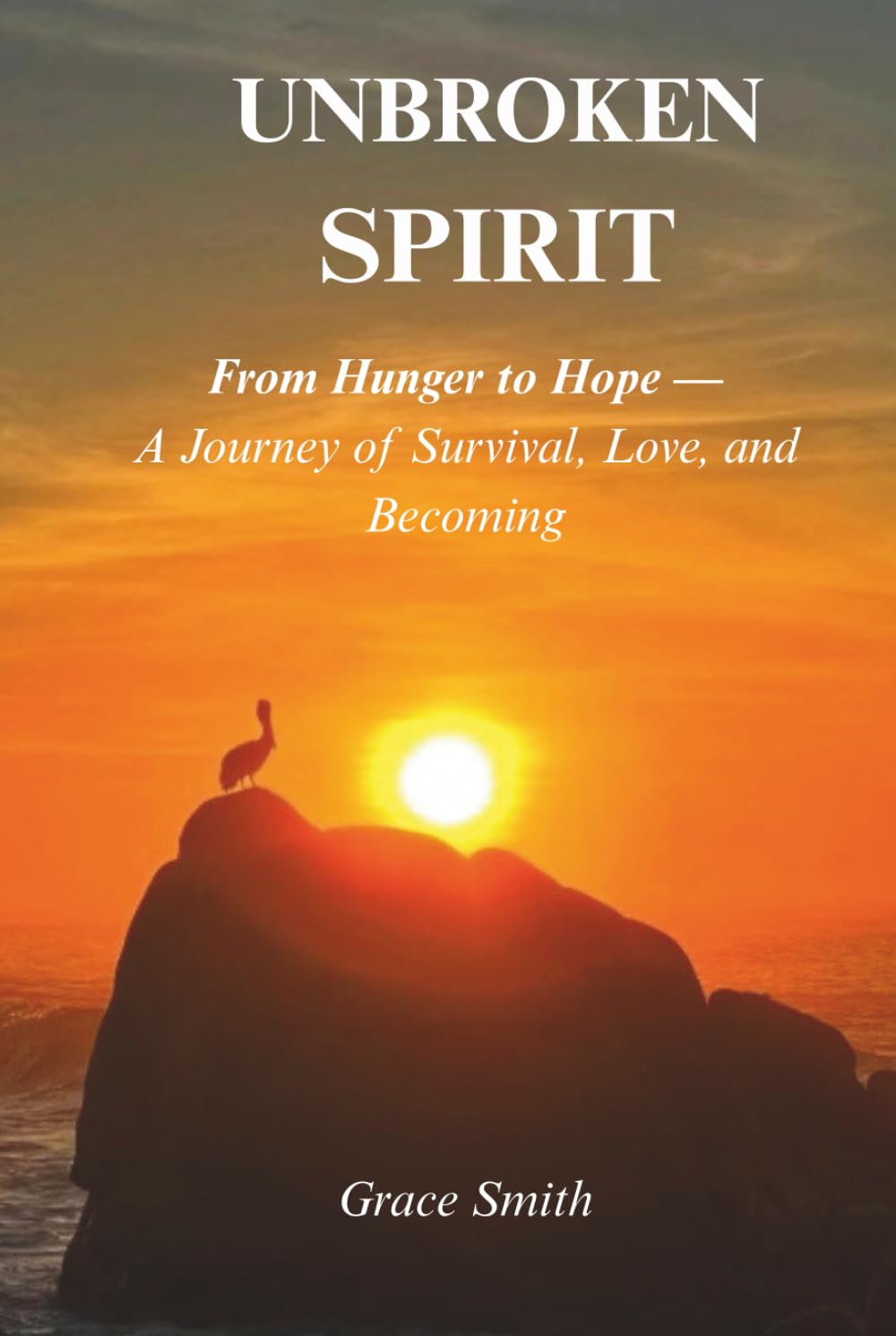 Unbroken Spirit: From Hunger to Hope