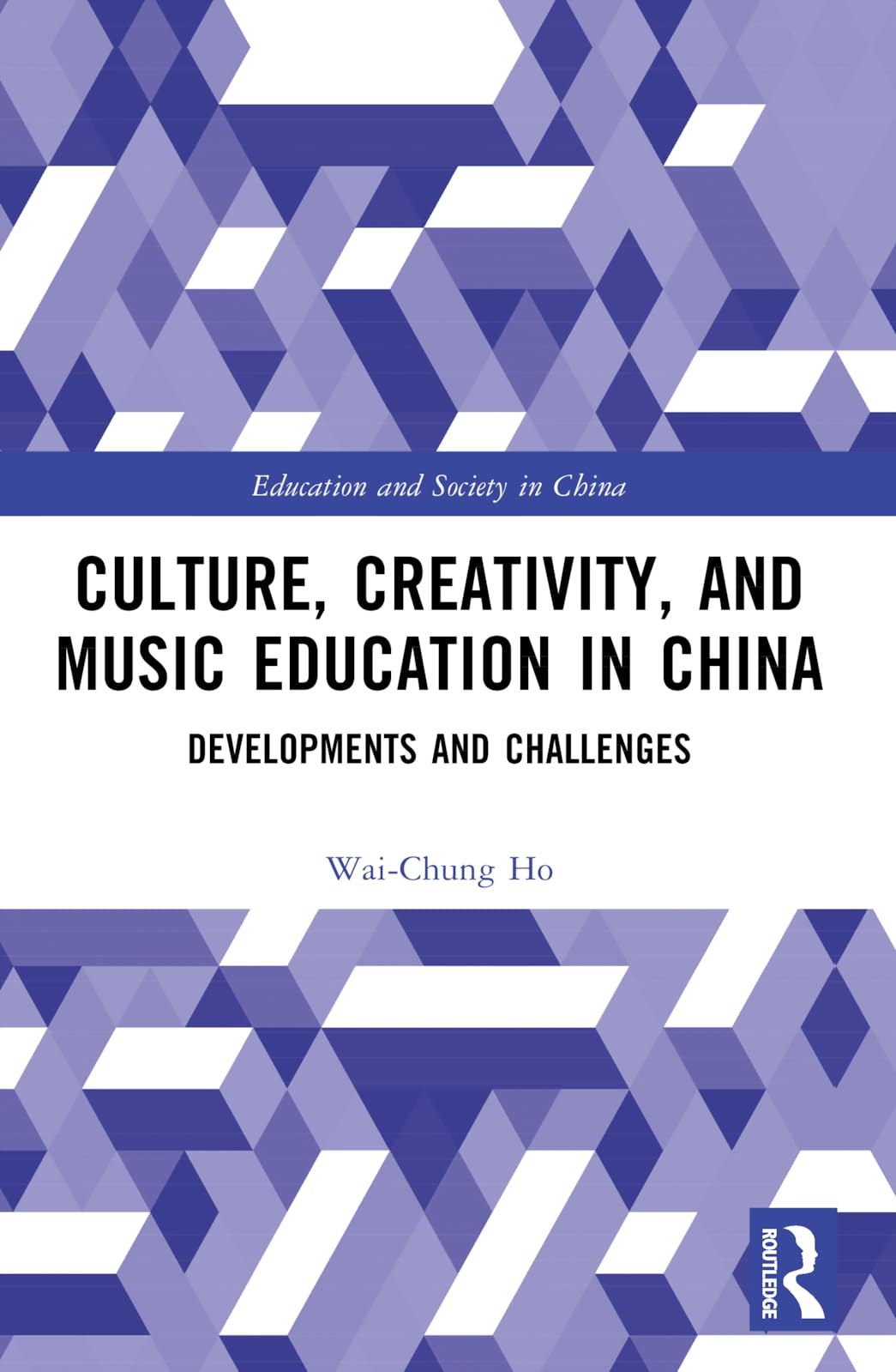 Culture, Creativity, and Music Education in China: Developments and Challenges (Education and Society in China)