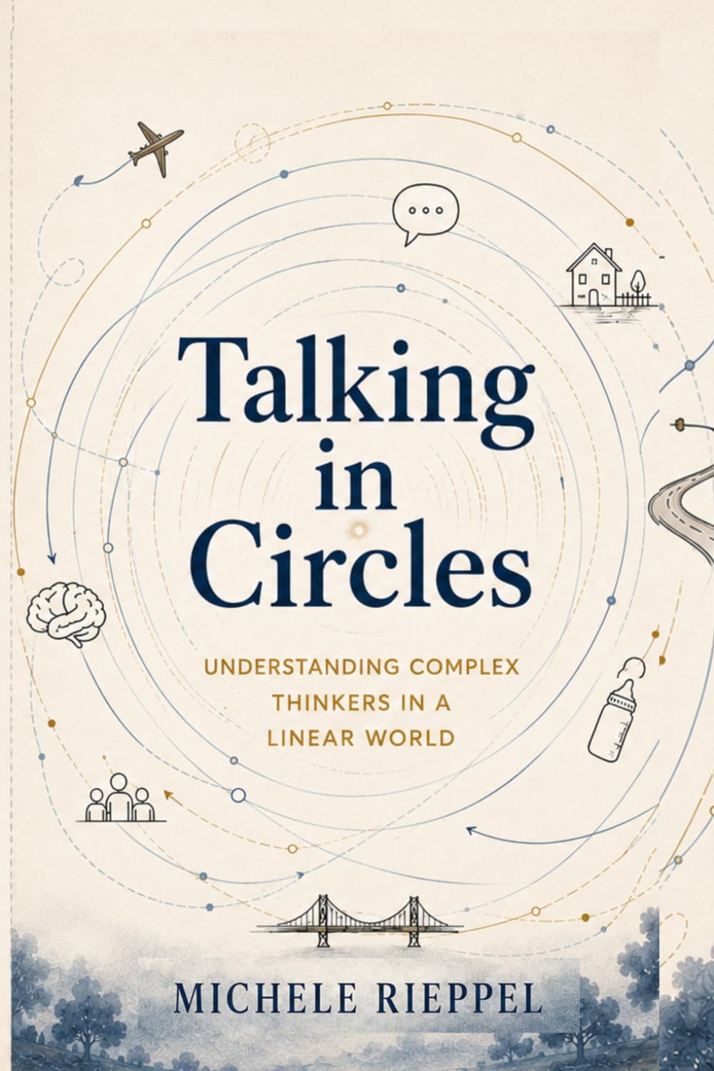 Talking in Circles: Understanding Complex Thought, Communication, and the Invisible Architecture of Human Connection
