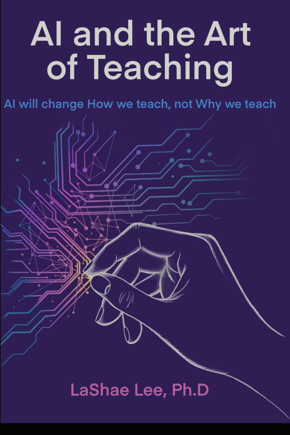 AI and the Art of Teaching: AI will change How we teach, not What we teach (Human Learning by Design™)