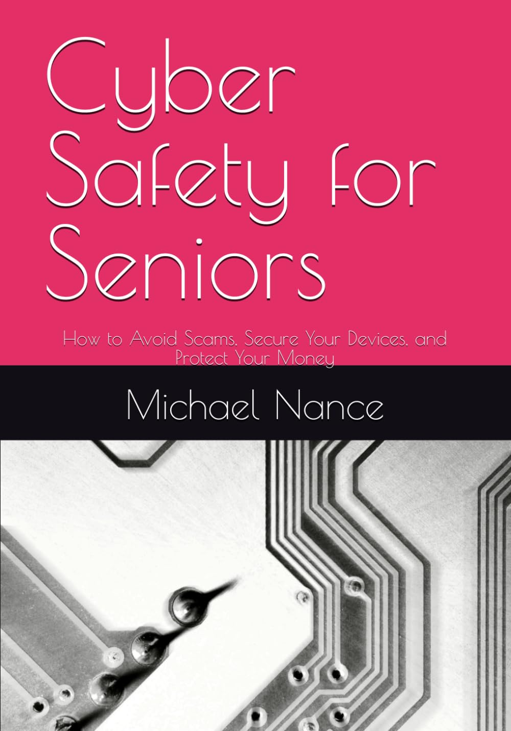 Cyber Safety for Seniors: How to Avoid Scams, Secure Your Devices, and Protect Your Money