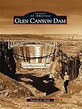 Glen Canyon Dam (Images of America) (English Edition)
