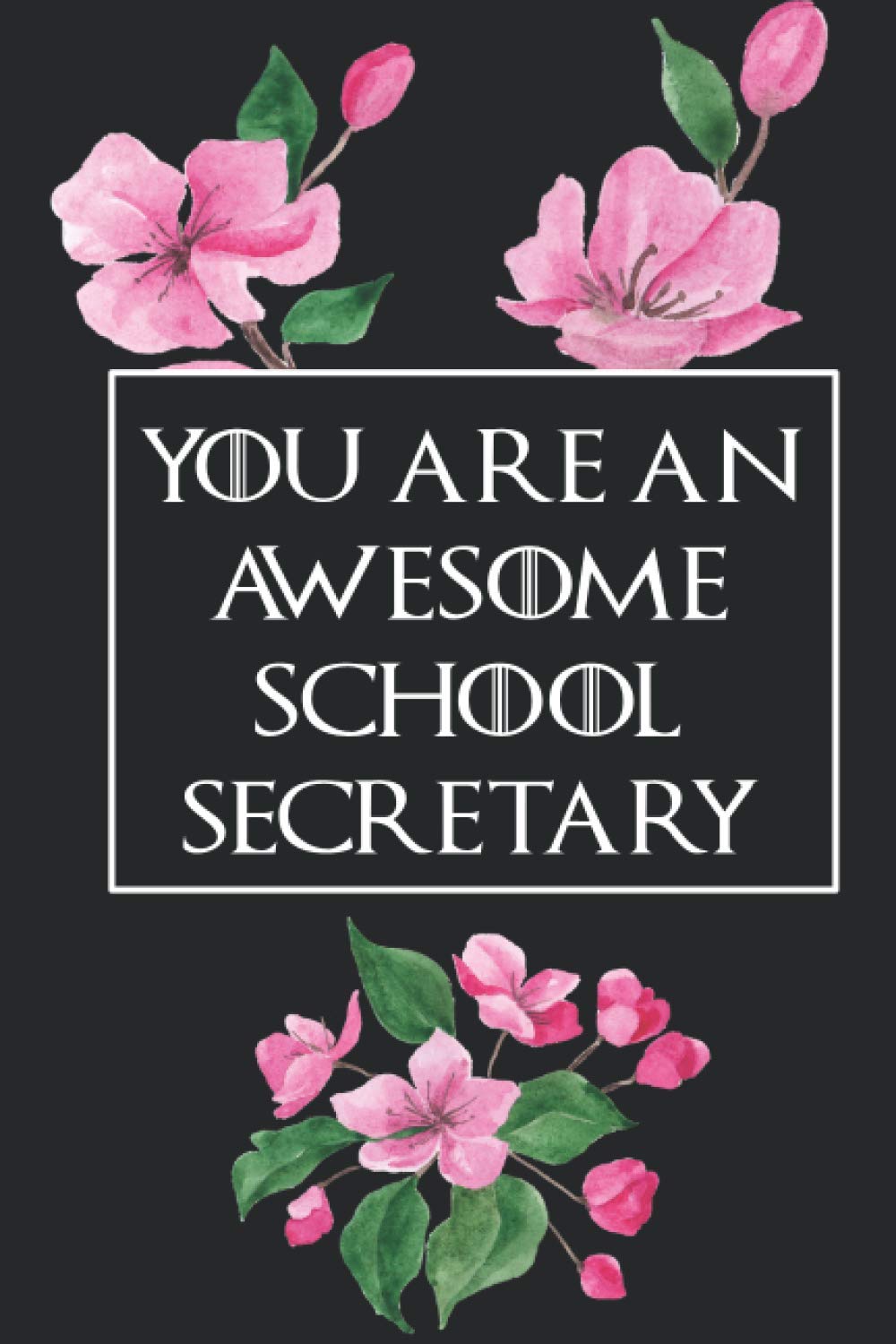 You Are An Awesome School Secretary: Thank You Journal Notebook Gifts - Bosses Day Gifts, Boss lady Gifts - Funny Inspirational, Thoughtful, Birthday, ... Coworkers, Employee Appreciation Gifts