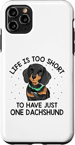 iPhone 11 Pro Max Life Is Too Short To Have Just One Dachshund Dog Lover Dog Case