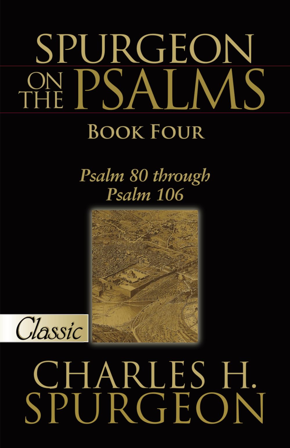 Spurgeon On The Psalms: Book 4: Psalm 80 Through Psalm 106: 04 (Pure Gold Classics)